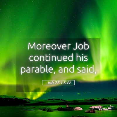 Picture 05 - Job 27:1 KJV - Moreover Job continued his parable, and - Bible Verse Picture