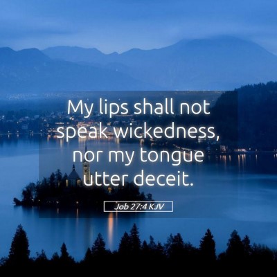 Picture 05 - Job 27:4 KJV - My lips shall not speak wickedness, nor my tongue - Bible Verse Picture