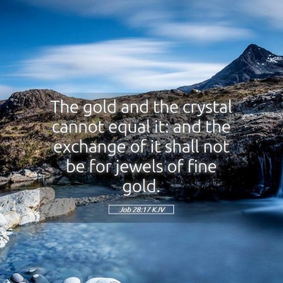 Picture 05 - Job 28:17 KJV - The gold and the crystal cannot equal it: and the - Bible Verse Picture