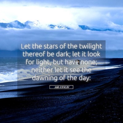 Picture 05 - Job 3:9 KJV - Let the stars of the twilight thereof be dark; - Bible Verse Picture