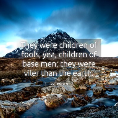 Picture 05 - Job 30:8 KJV - They were children of fools, yea, children of - Bible Verse Picture