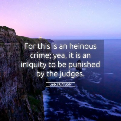 Picture 05 - Job 31:11 KJV - For this is an heinous crime; yea, it is an - Bible Verse Picture