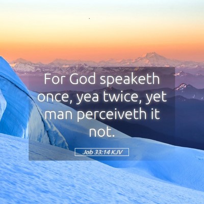 Picture 05 - Job 33:14 KJV - For God speaketh once, yea twice, yet man - Bible Verse Picture