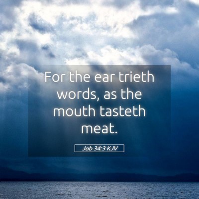 Picture 05 - Job 34:3 KJV - For the ear trieth words, as the mouth tasteth - Bible Verse Picture