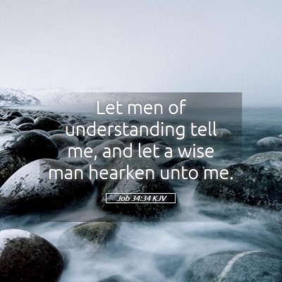 Picture 05 - Job 34:34 KJV - Let men of understanding tell me, and let a wise - Bible Verse Picture