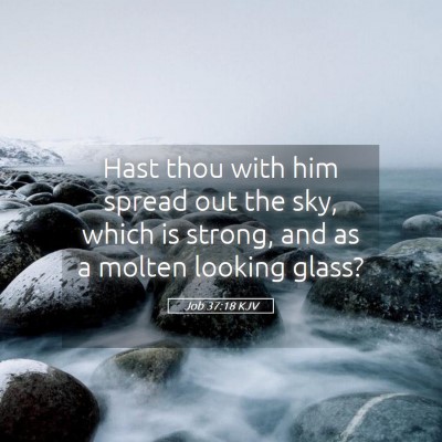 Picture 05 - Job 37:18 KJV - Hast thou with him spread out the sky, which is - Bible Verse Picture