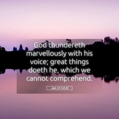 Picture 05 - Job 37:5 KJV - God thundereth marvellously with his voice; great - Bible Verse Picture