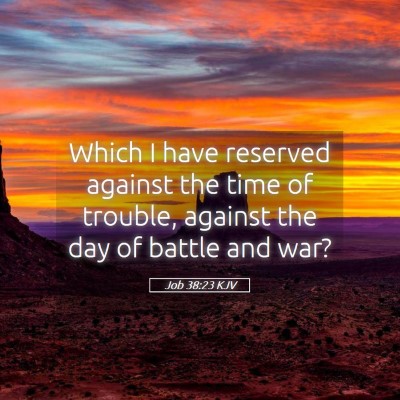 Picture 05 - Job 38:23 KJV - Which I have reserved against the time of - Bible Verse Picture