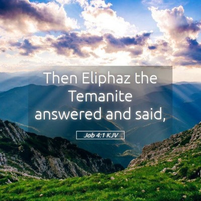 Picture 05 - Job 4:1 KJV - Then Eliphaz the Temanite answered and - Bible Verse Picture