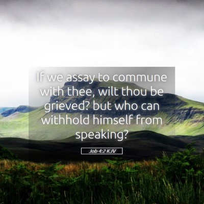 Picture 05 - Job 4:2 KJV - If we assay to commune with thee, wilt thou be - Bible Verse Picture