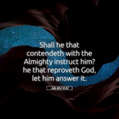 Picture 05 - Job 40:2 KJV - Shall he that contendeth with the Almighty - Bible Verse Picture