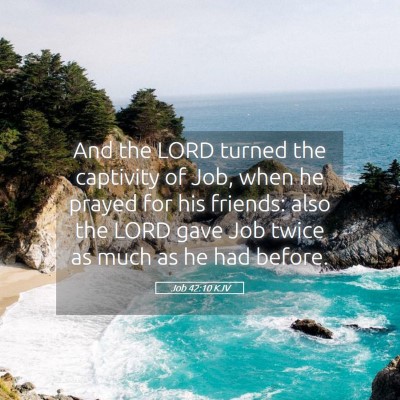 Picture 05 - Job 42:10 KJV - And the LORD turned the captivity of Job, when he - Bible Verse Picture