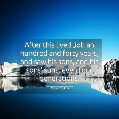 Picture 05 - Job 42:16 KJV - After this lived Job an hundred and forty years, - Bible Verse Picture