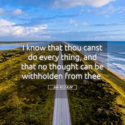 Picture 05 - Job 42:2 KJV - I know that thou canst do every thing, and that - Bible Verse Picture