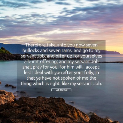 Picture 05 - Job 42:8 KJV - Therefore take unto you now seven bullocks and - Bible Verse Picture