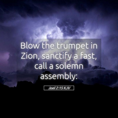 Picture 05 - Joel 2:15 KJV - Blow the trumpet in Zion, sanctify a fast, call a - Bible Verse Picture