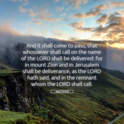 Picture 05 - Joel 2:32 KJV - And it shall come to pass, that whosoever shall - Bible Verse Picture