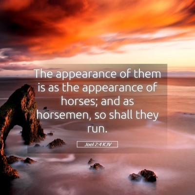 Picture 05 - Joel 2:4 KJV - The appearance of them is as the appearance of - Bible Verse Picture