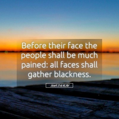 Picture 05 - Joel 2:6 KJV - Before their face the people shall be much - Bible Verse Picture