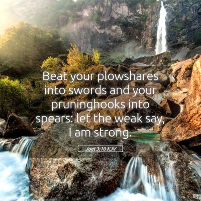 Picture 05 - Joel 3:10 KJV - Beat your plowshares into swords and your - Bible Verse Picture