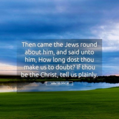 Picture 05 - John 10:24 KJV - Then came the Jews round about him, and said unto - Bible Verse Picture