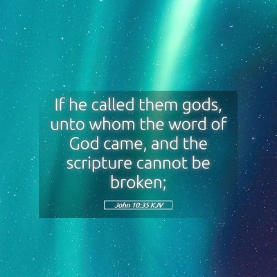 Picture 05 - John 10:35 KJV - If he called them gods, unto whom the word of God - Bible Verse Picture