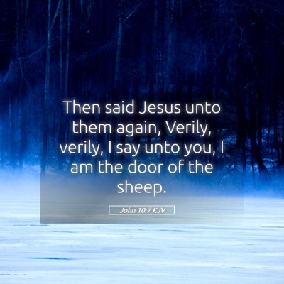 Picture 05 - John 10:7 KJV - Then said Jesus unto them again, Verily, verily, - Bible Verse Picture
