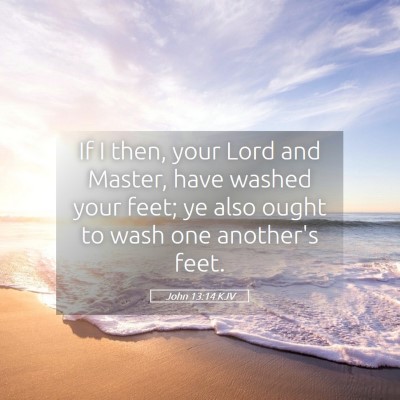 Picture 05 - John 13:14 KJV - If I then, your Lord and Master, have washed your - Bible Verse Picture