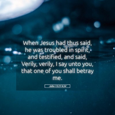 Picture 05 - John 13:21 KJV - When Jesus had thus said, he was troubled in - Bible Verse Picture