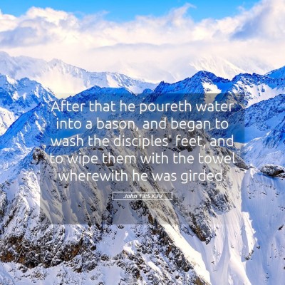 Picture 05 - John 13:5 KJV - After that he poureth water into a bason, and - Bible Verse Picture
