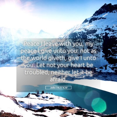 Picture 05 - John 14:27 KJV - Peace I leave with you, my peace I give unto you: - Bible Verse Picture