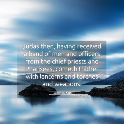 Picture 05 - John 18:3 KJV - Judas then, having received a band of men and - Bible Verse Picture