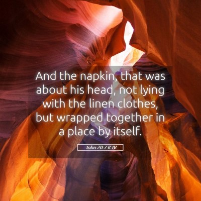 Picture 05 - John 20:7 KJV - And the napkin, that was about his head, not - Bible Verse Picture