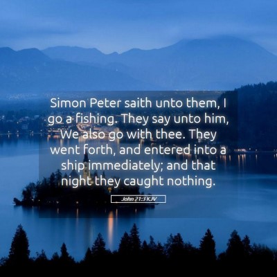 Picture 05 - John 21:3 KJV - Simon Peter saith unto them, I go a fishing. They - Bible Verse Picture
