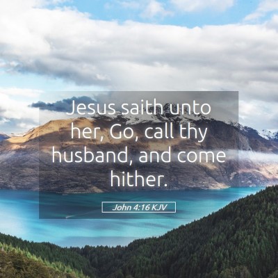 Picture 05 - John 4:16 KJV - Jesus saith unto her, Go, call thy husband, and - Bible Verse Picture