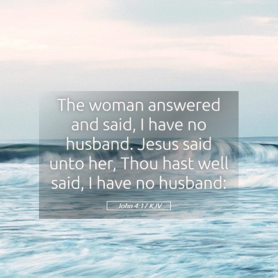 Picture 05 - John 4:17 KJV - The woman answered and said, I have no husband. - Bible Verse Picture