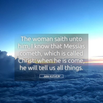 Picture 05 - John 4:25 KJV - The woman saith unto him, I know that Messias - Bible Verse Picture
