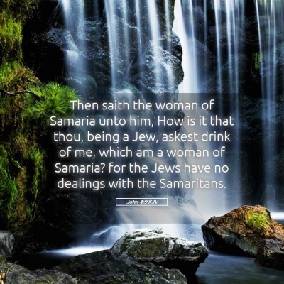 Picture 05 - John 4:9 KJV - Then saith the woman of Samaria unto him, How is - Bible Verse Picture