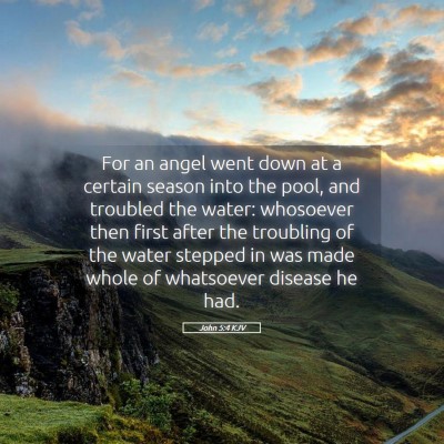 Picture 05 - John 5:4 KJV - For an angel went down at a certain season into - Bible Verse Picture