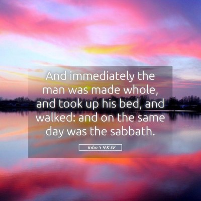 Picture 05 - John 5:9 KJV - And immediately the man was made whole, and took - Bible Verse Picture