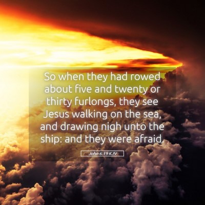 Picture 05 - John 6:19 KJV - So when they had rowed about five and twenty or - Bible Verse Picture