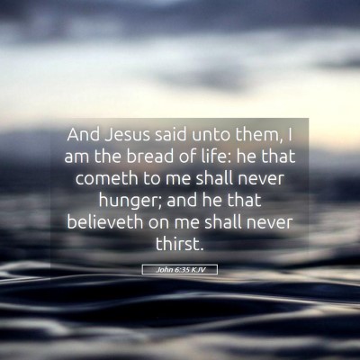 Picture 05 - John 6:35 KJV - And Jesus said unto them, I am the bread of life: - Bible Verse Picture