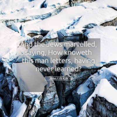 Picture 05 - John 7:15 KJV - And the Jews marvelled, saying, How knoweth this - Bible Verse Picture