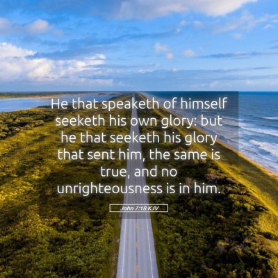 Picture 05 - John 7:18 KJV - He that speaketh of himself seeketh his own - Bible Verse Picture
