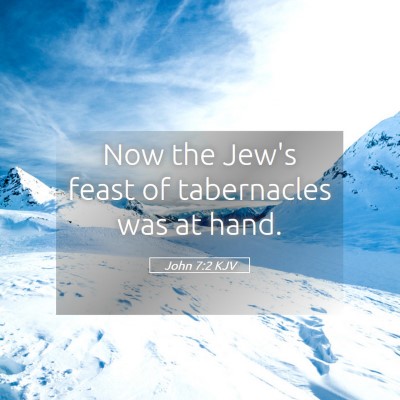Picture 05 - John 7:2 KJV - Now the Jew's feast of tabernacles was at - Bible Verse Picture