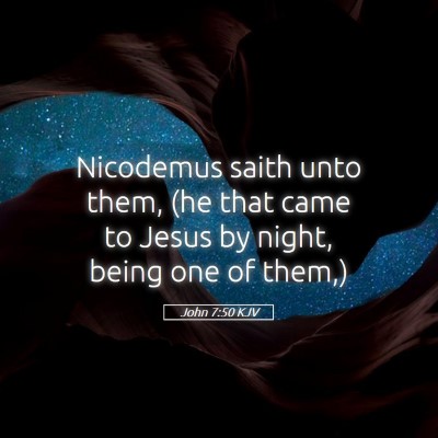 Picture 05 - John 7:50 KJV - Nicodemus saith unto them, (he that came to Jesus - Bible Verse Picture