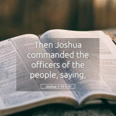 Picture 05 - Joshua 1:10 KJV - Then Joshua commanded the officers of the people, - Bible Verse Picture