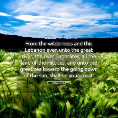 Picture 05 - Joshua 1:4 KJV - From the wilderness and this Lebanon even unto - Bible Verse Picture