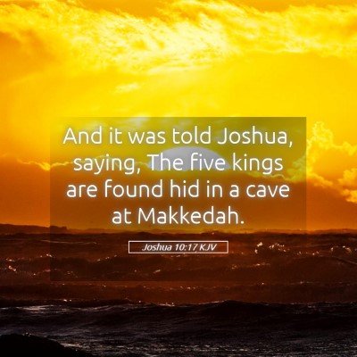 Picture 05 - Joshua 10:17 KJV - And it was told Joshua, saying, The five kings - Bible Verse Picture