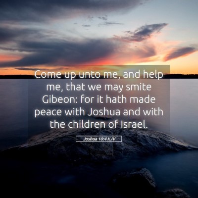 Picture 05 - Joshua 10:4 KJV - Come up unto me, and help me, that we may smite - Bible Verse Picture